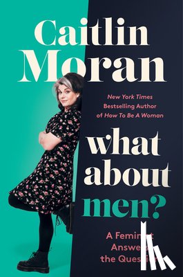 Moran, Caitlin - What About Men?