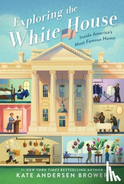 Brower, Kate Andersen - Exploring the White House: Inside America's Most Famous Home