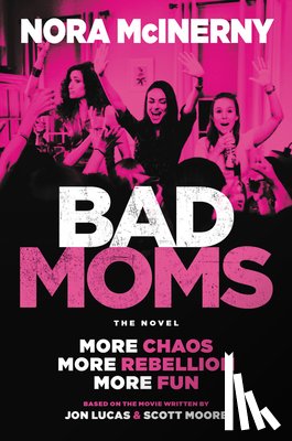 McInerny, Nora, Lucas, Jon, Moore, Scott - Bad Moms