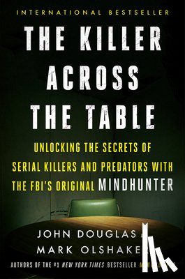 Douglas, John E., Olshaker, Mark - The Killer Across the Table