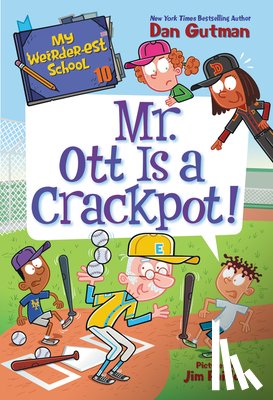 Gutman, Dan - My Weirder-est School #10: Mr. Ott Is a Crackpot!