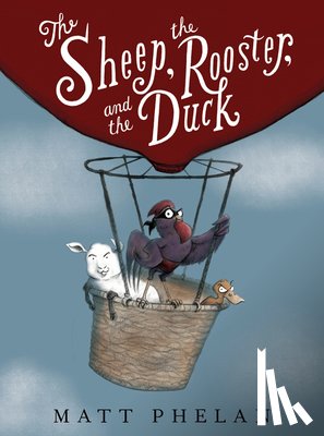 Phelan, Matt - The Sheep, the Rooster, and the Duck