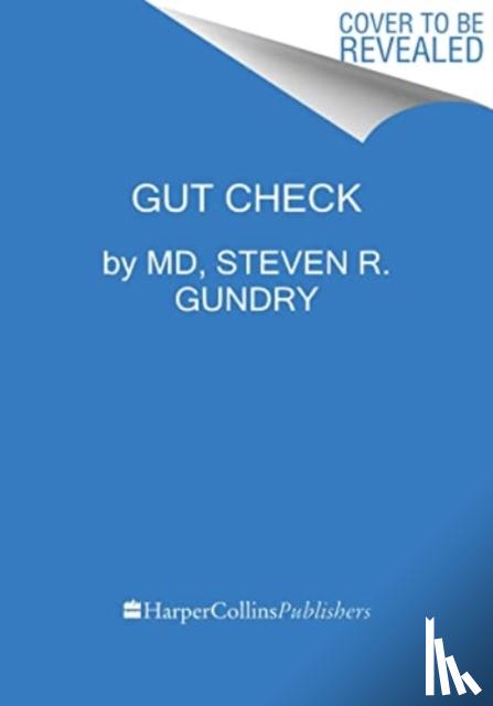 Gundry, MD, Dr. Steven R - Gut Check