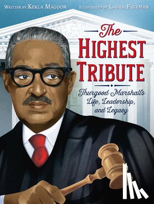 Magoon, Kekla - The Highest Tribute: Thurgood Marshall's Life, Leadership, and Legacy