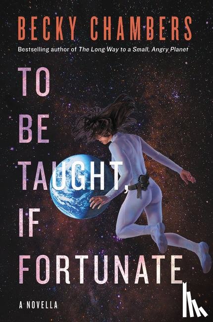 Chambers, Becky - TO BE TAUGHT IF FORTUNATE