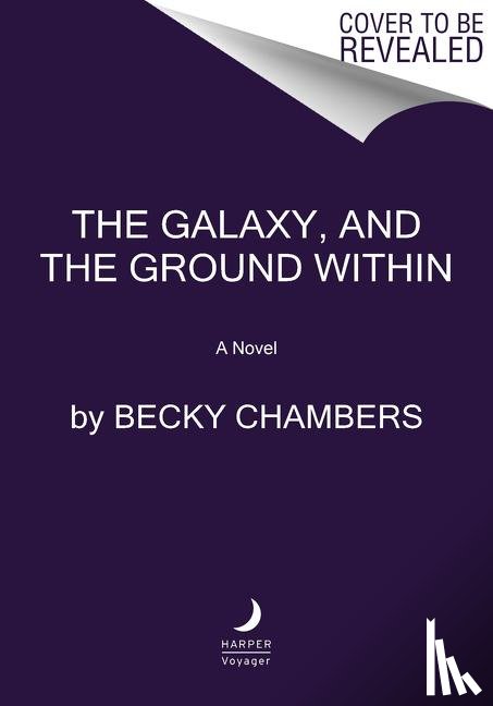 Chambers, Becky - GALAXY & THE GROUND W/IN