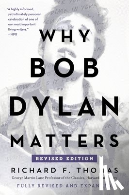 Thomas, Richard F. - Why Bob Dylan Matters, Revised Edition