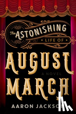 Jackson, Aaron - The Astonishing Life of August March