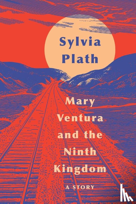 Plath, Sylvia - Mary Ventura and the Ninth Kingdom