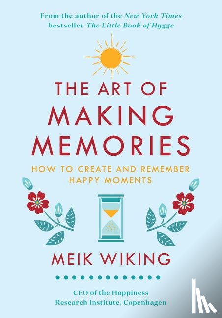 Wiking, Meik - The Art of Making Memories