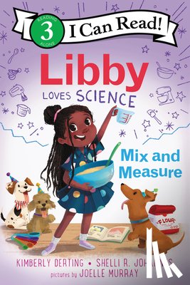 Derting, Kimberly, Johannes, Shelli R. - Libby Loves Science: Mix and Measure
