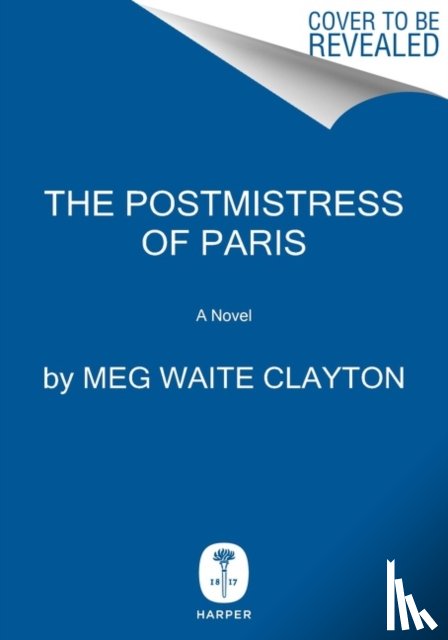 Clayton, Meg Waite - The Postmistress of Paris