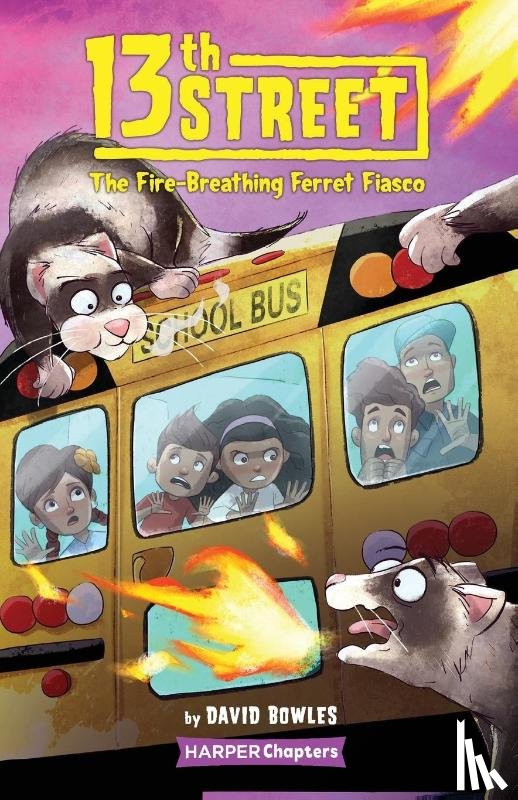 Bowles, David - 13th Street #2: The Fire-Breathing Ferret Fiasco