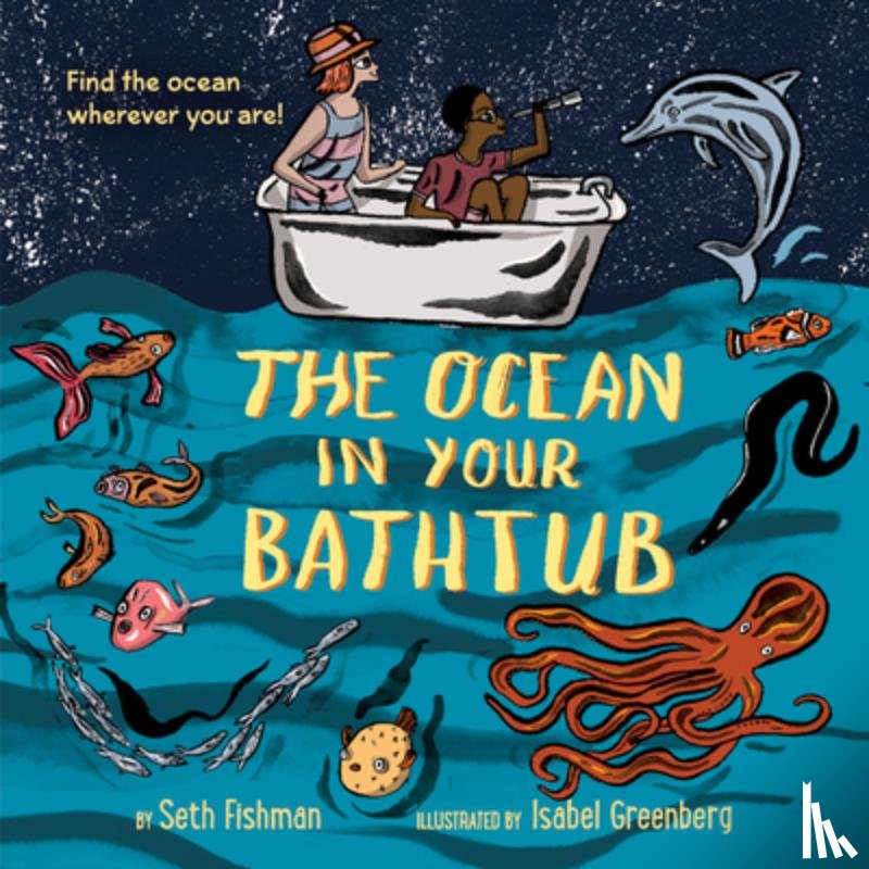 Fishman, Seth - The Ocean in Your Bathtub