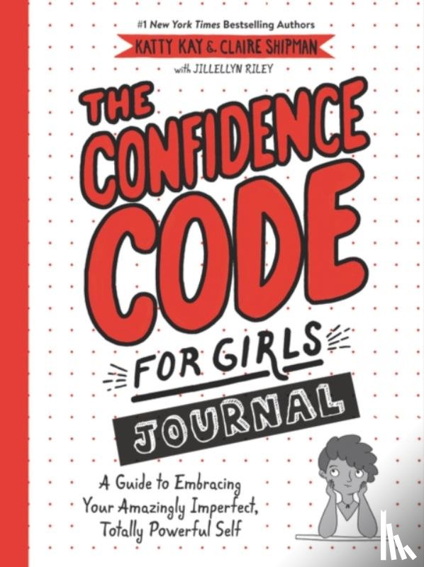 Kay, Katty, Shipman, Claire, Riley, JillEllyn - The Confidence Code for Girls Journal