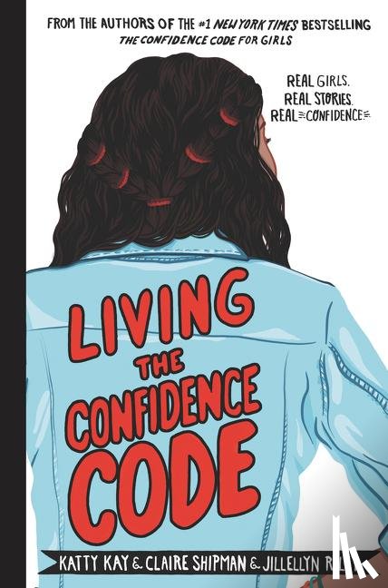 Kay, Katty, Shipman, Claire, Riley, JillEllyn - Living the Confidence Code