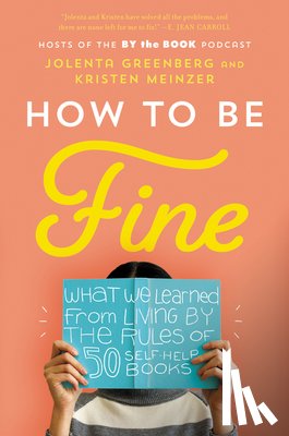 Greenberg, Jolenta, Meinzer, Kristen - How to Be Fine