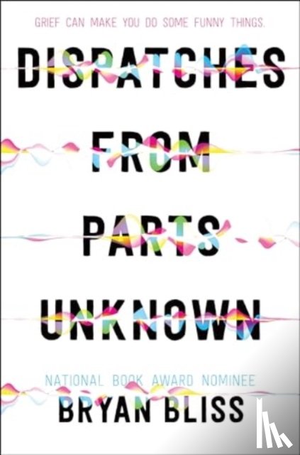 Bliss, Bryan - Dispatches from Parts Unknown