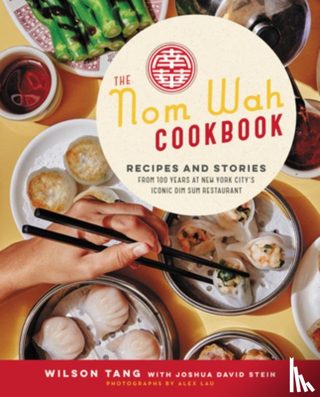 Tang, Wilson, Stein, Joshua David - The Nom Wah Cookbook