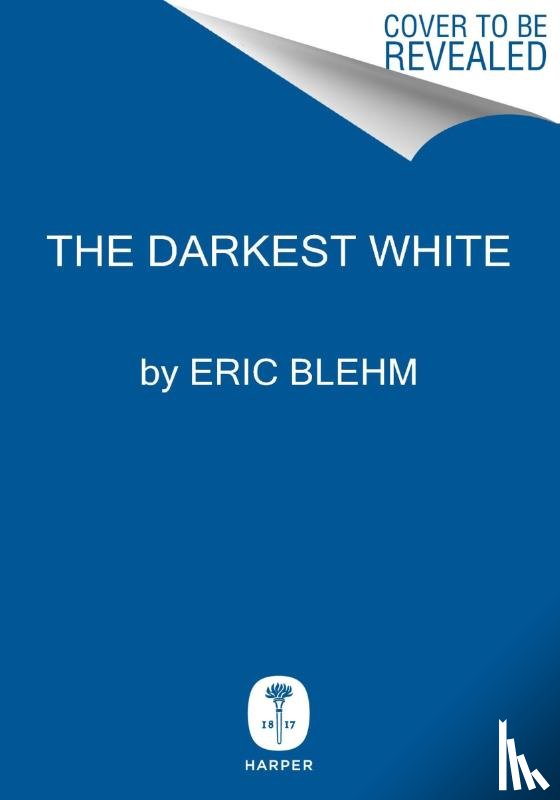 Blehm, Eric - The Darkest White