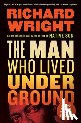 Wright, Richard - The Man Who Lived Underground