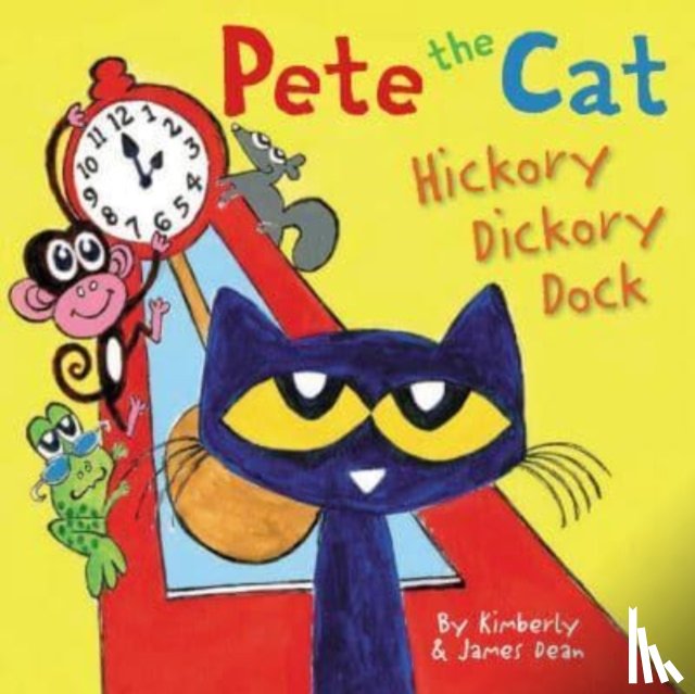 Dean, James, Dean, Kimberly - Pete the Cat: Hickory Dickory Dock