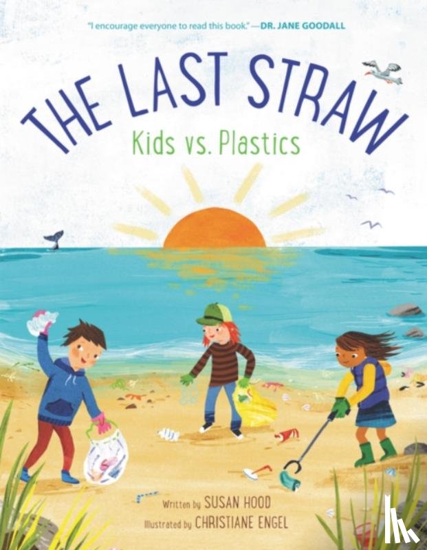 Hood, Susan - The Last Straw: Kids vs. Plastics