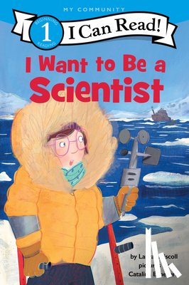 Driscoll, Laura - I Want to Be a Scientist: A My Community I Can Read