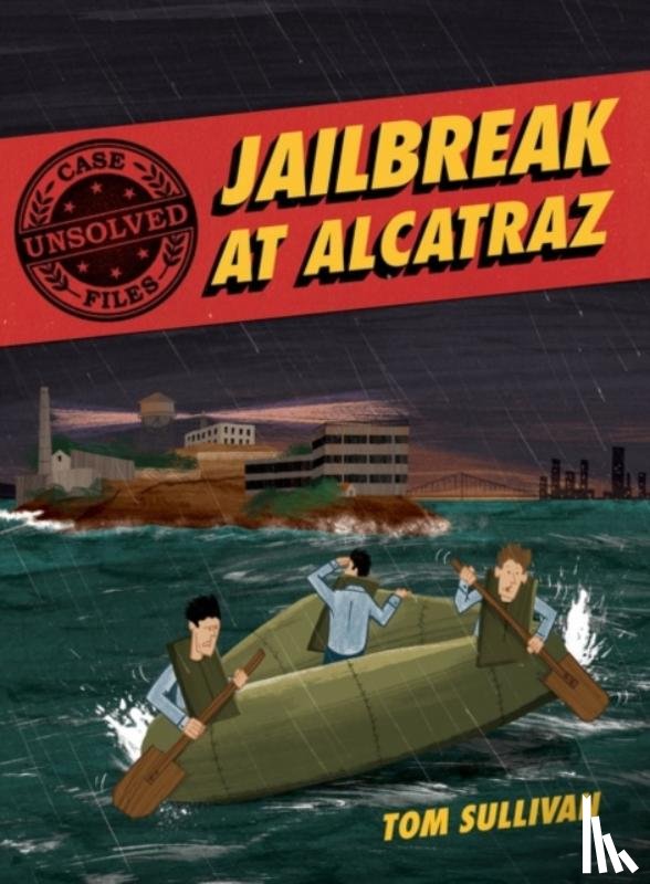 Sullivan, Tom - Unsolved Case Files: Jailbreak at Alcatraz