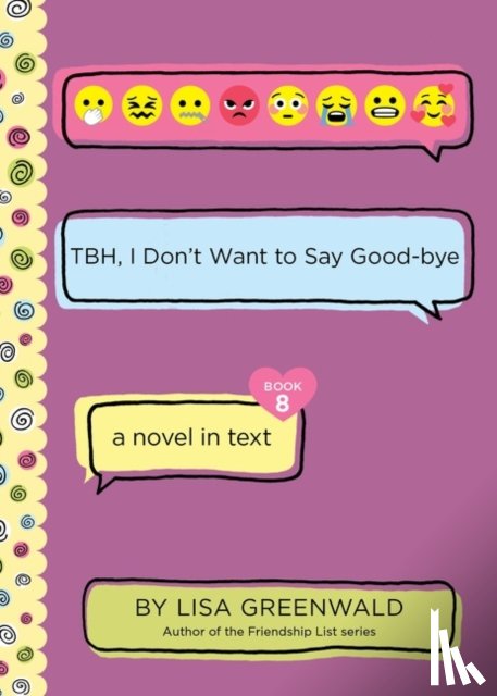 Greenwald, Lisa - TBH #8: TBH, I Don’t Want to Say Good-bye