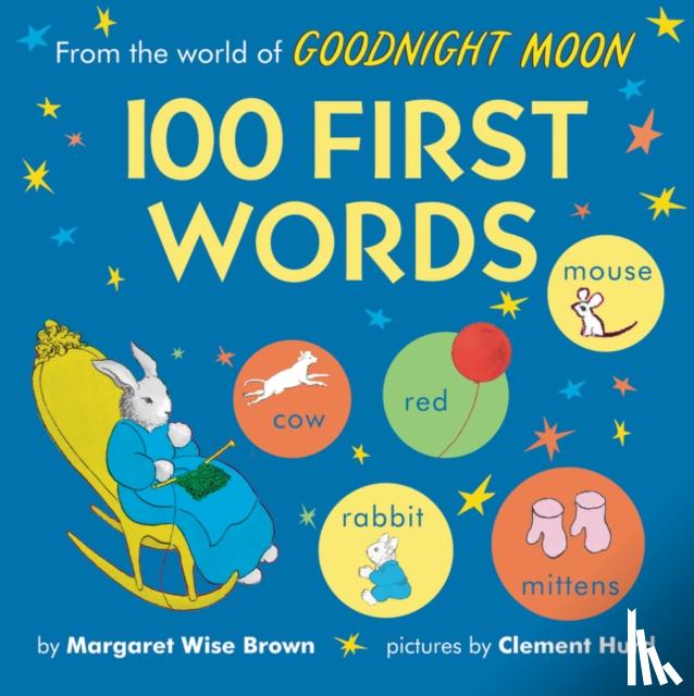Brown, Margaret Wise - From the World of Goodnight Moon: 100 First Words