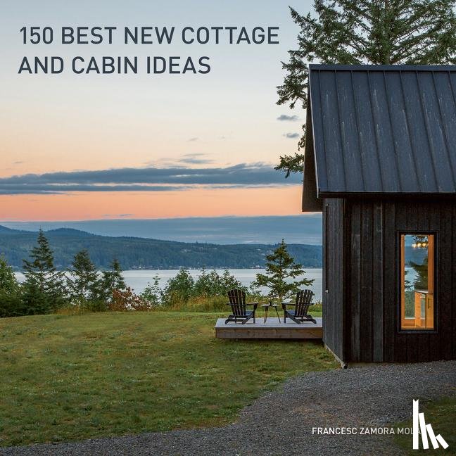 Zamora, Francesc - 150 Best New Cottage and Cabin Ideas