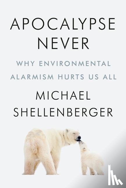 Shellenberger, Michael - Apocalypse Never