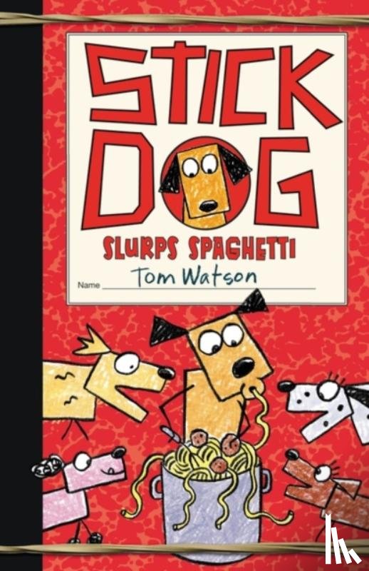 Watson, Tom - Stick Dog Slurps Spaghetti