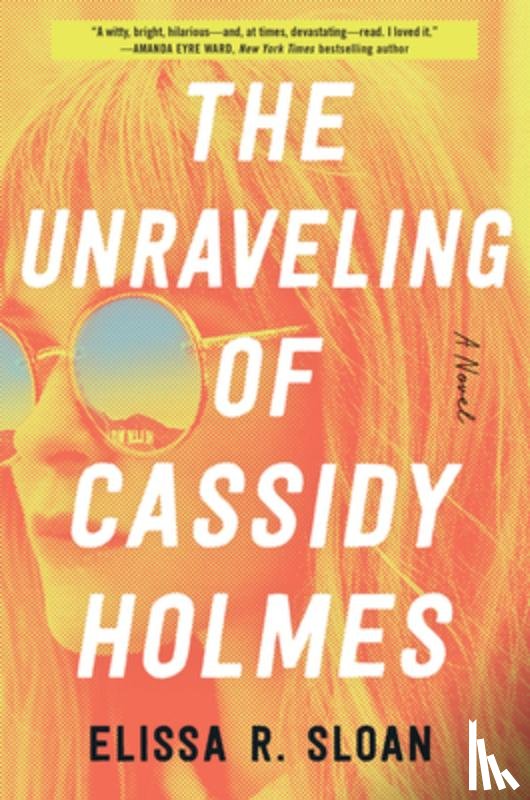 Sloan, Elissa R - The Unraveling of Cassidy Holmes