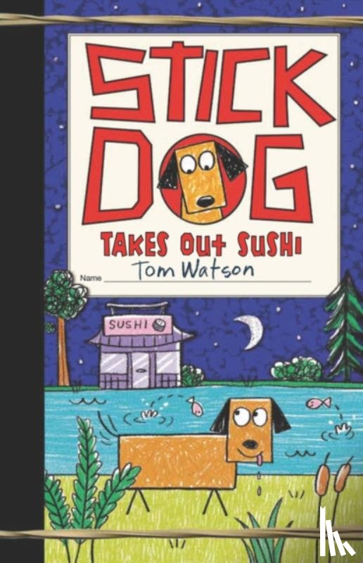Watson, Tom - Stick Dog Takes Out Sushi