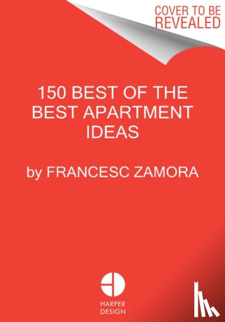 Zamora, Francesc - 150 Best of the Best Apartment Ideas
