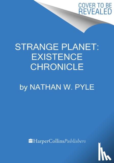 Pyle, Nathan W. - Strange Planet: Existence Chronicle