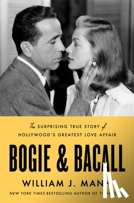 Mann, William J. - Bogie & Bacall