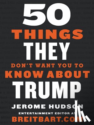 Hudson, Jerome - 50 Things They Don't Want You to Know About Trump
