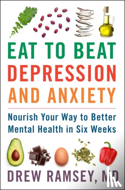 Ramsey, Drew - Eat to Beat Depression and Anxiety