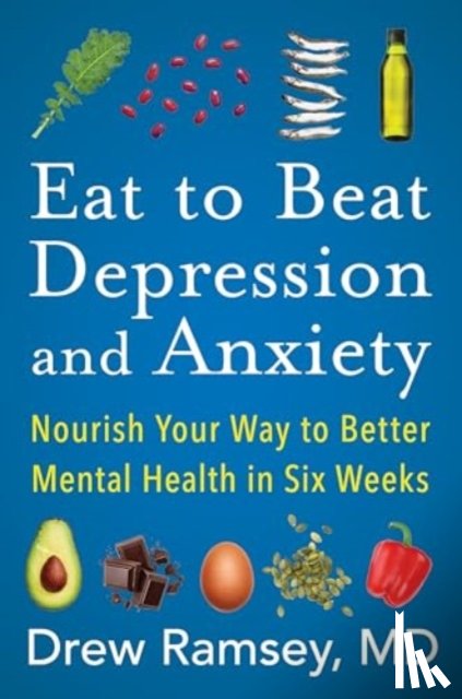 Ramsey, Drew - Eat to Beat Depression and Anxiety
