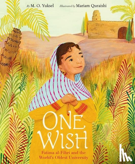 Yuksel, M. O. - One Wish: Fatima al-Fihri and the World's Oldest University