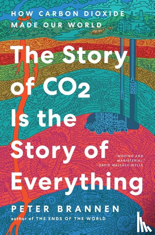 Brannen, Peter - The Story of CO2 Is the Story of Everything