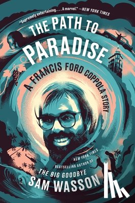 Wasson, Sam - The Path to Paradise: A Francis Ford Coppola Story