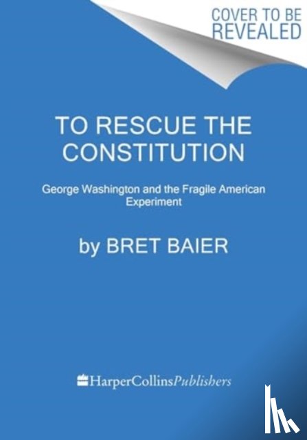 Baier, Bret - To Rescue the Constitution