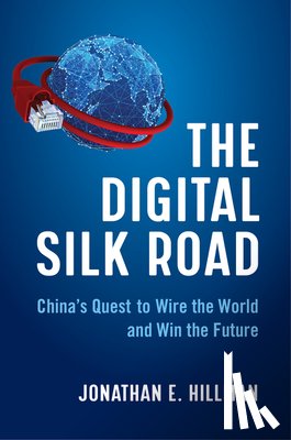 Hillman, Jonathan E. - The Digital Silk Road