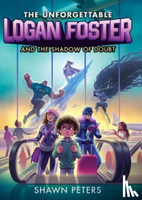 Peters, Shawn - The Unforgettable Logan Foster and the Shadow of Doubt