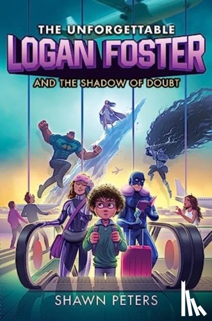 Peters, Shawn - The Unforgettable Logan Foster and the Shadow of Doubt
