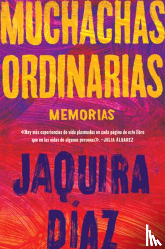 Diaz, Jaquira - Ordinary Girls \ Muchachas ordinarias (Spanish edition)